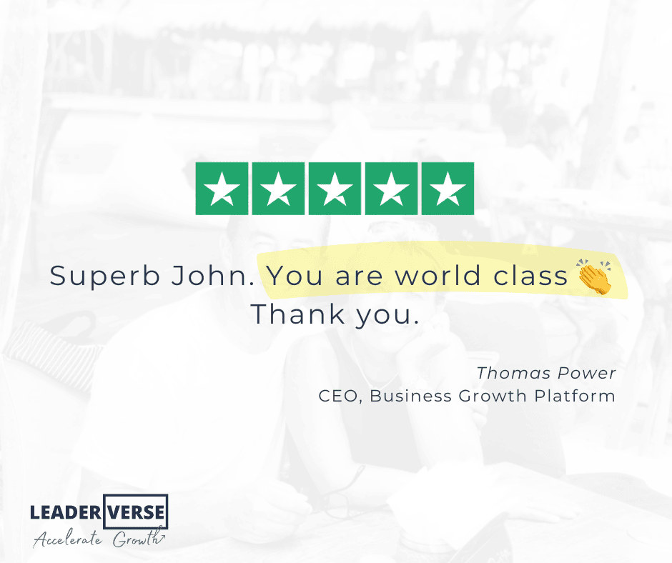 Thomas Power, CEO, Business Growth Platform, five-star review: Superb John, you are world class